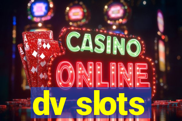 dv slots